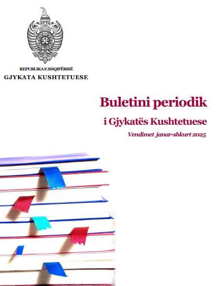BULETINI PERIODIK I GJYKATËS KUSHTETUESE VENDIMET  JANAR– SHKURT 2025